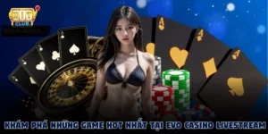 Giới thiệu về mục Evo Live Casino Livestream