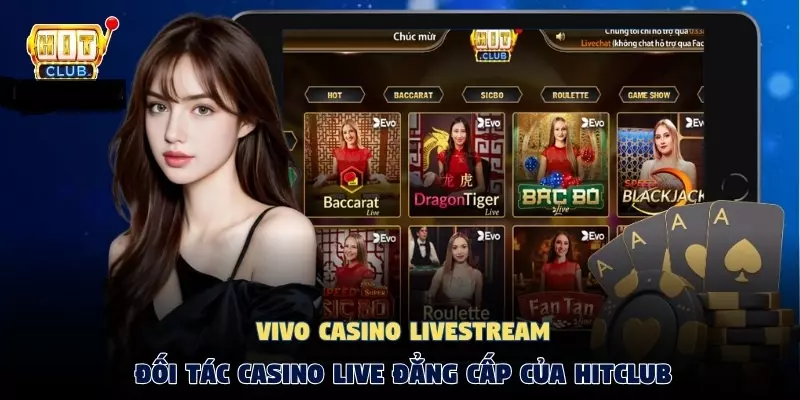 Đôi nét giới thiệu về đối tác VIVO Casino Livestream của Hitclub